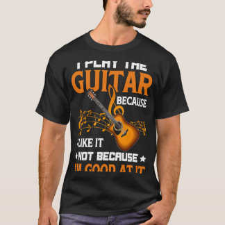 Camiseta Toco La Guitarra Porque Me Gusta No Porque Yo