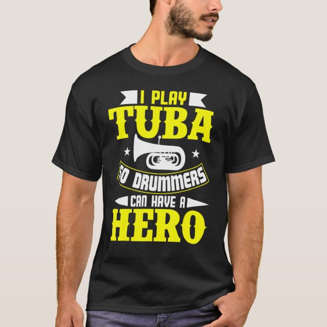 Camiseta Toco Tuba Para Que Los Tambores Puedan Tener Un Hé (Anverso)