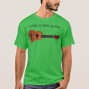 Camiseta Toco un poco de guitarra divertida Pun Ukulele Pla