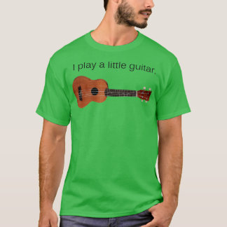 Camiseta Toco un poco de guitarra divertida Pun Ukulele Pla