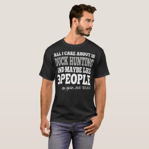Camiseta Toda cuidado de I es alrededor caza del pato y