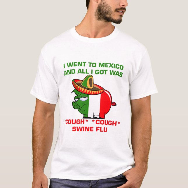 Camiseta Toda I Got era gripe de los cerdos (Anverso)