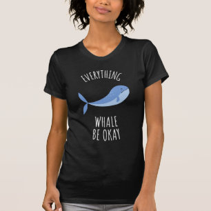 Camiseta Toda la ballena esté bien