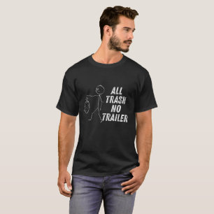 Camiseta ¡Toda La Basura No Trailer Lo Sacó!