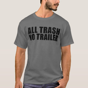 Camiseta Toda la basura sin remolque Gracioso Redneck Toda 