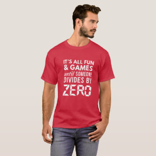 Camiseta Toda la diversión y juegos hasta alguien divide