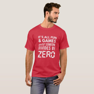 Camiseta Toda la diversión y juegos hasta alguien divide