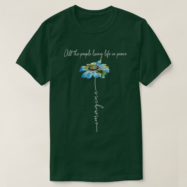 Camiseta Toda La Gente Se Imagina Viviendo La Vida En Paz D (Diseño del anverso)