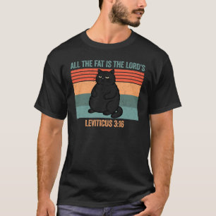 Camiseta Toda La Grasa Es Del Señor Levítico 3:16 Gato Retr