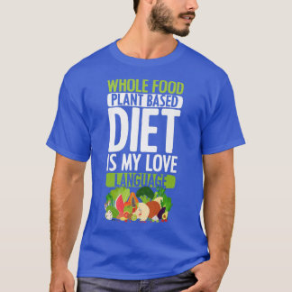 Camiseta Toda la planta de alimentos a base de amor dietéti