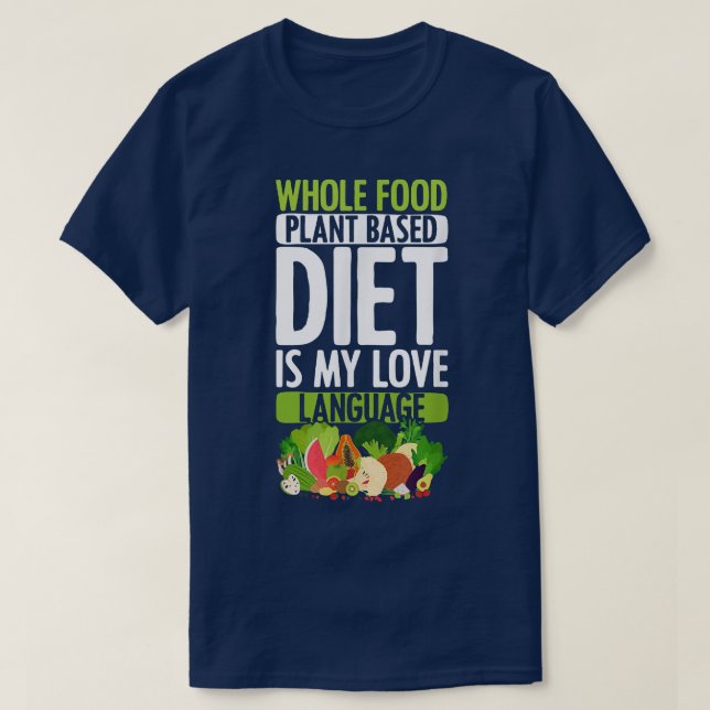 Camiseta Toda la planta de alimentos a base de amor dietéti (Diseño del anverso)