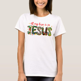 Camiseta Toda Mi Esperanza Está En Los Navidades De Jesús