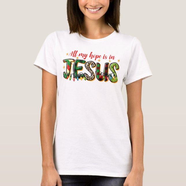 Camiseta Toda Mi Esperanza Está En Los Navidades De Jesús (Anverso)