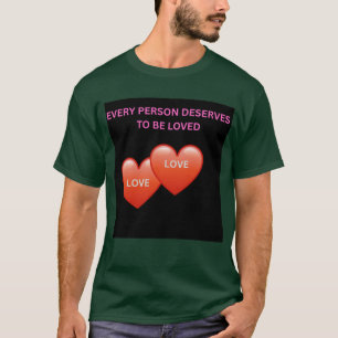 Camiseta Toda Persona Merece Ser Amada Inspirational Me