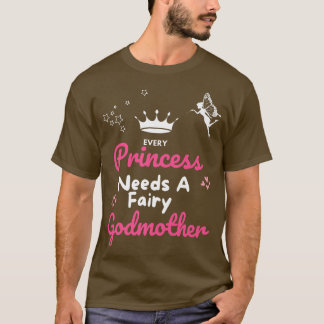 Camiseta Toda princesa necesita a una padrina, madre de had