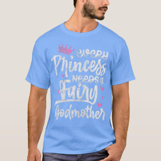 Camiseta Toda Princesa Necesita Una Hija Madrina De Hada