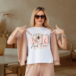 Camiseta Todas las cosas buenas son salvajes y libres