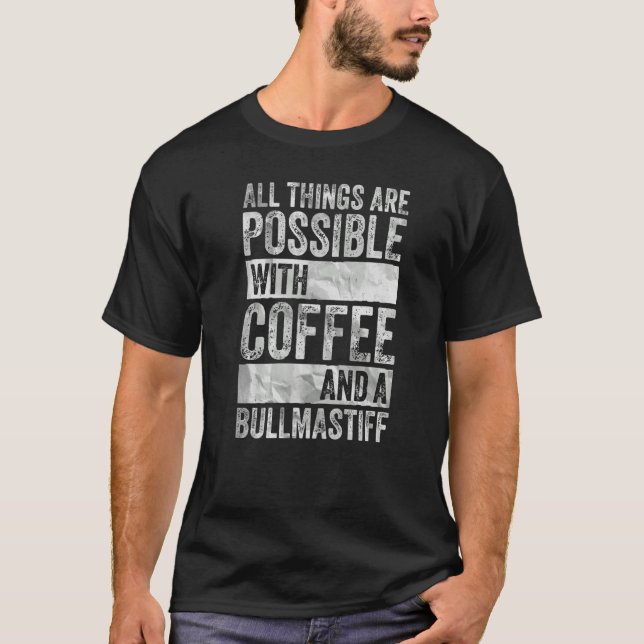 Camiseta Todas Las Cosas Son Posibles Con Café Y Bullmast (Anverso)