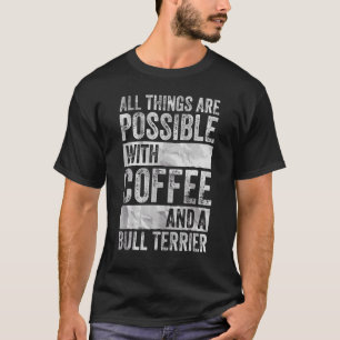 Camiseta Todas Las Cosas Son Posibles Con Café Y Toro