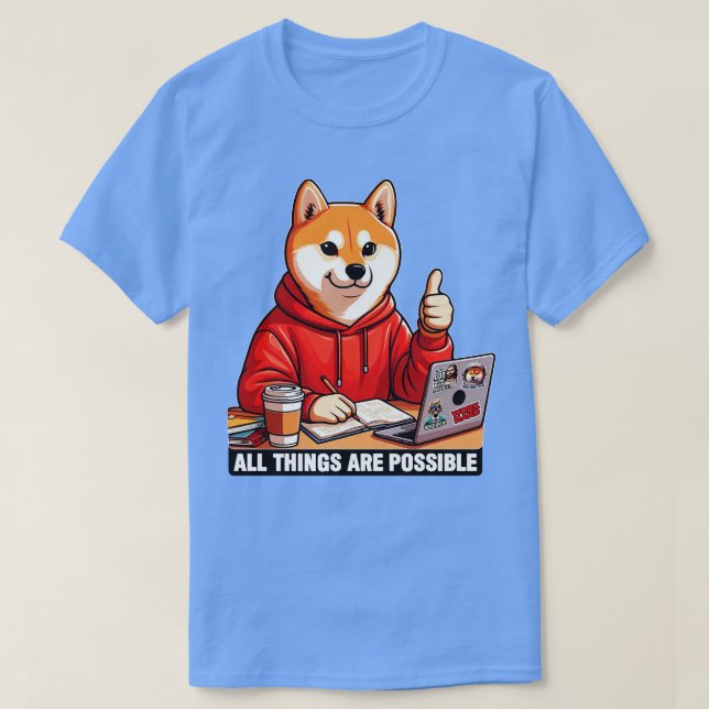 Camiseta Todas las cosas son posibles: Shiba Inu Dog Laptop (Diseño del anverso)