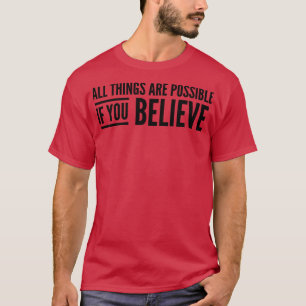 Camiseta Todas Las Cosas Son Posibles Si Creen En La Motiva