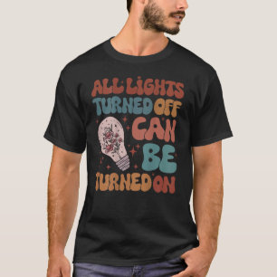 Camiseta Todas las luces apagadas se pueden encender de nue