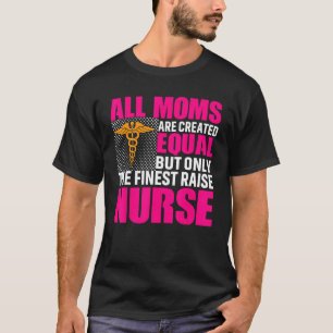 Camiseta Todas Las Madres Son Creadas Iguales Pero Sólo El
