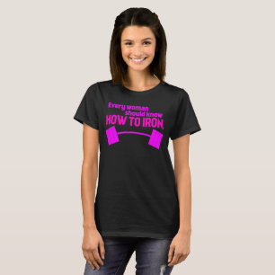 Camiseta Todas las mujeres deben saber cómo planchar - Gim
