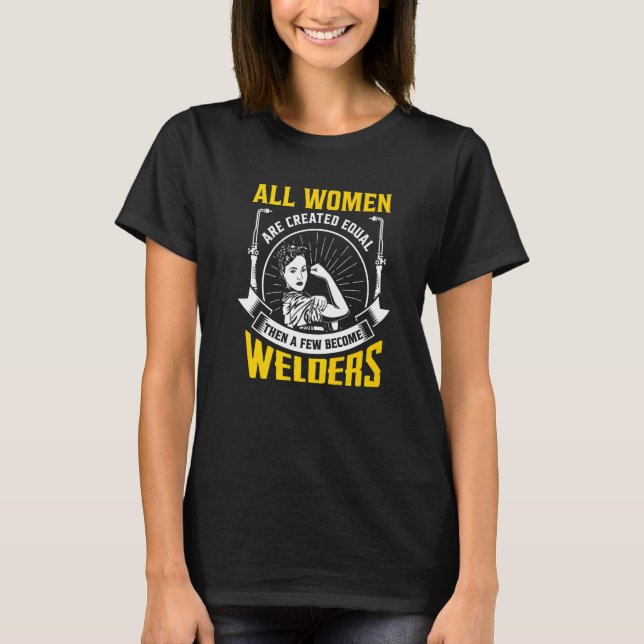 Camiseta Todas las mujeres se crean igual Welder Metalsmith (Anverso)