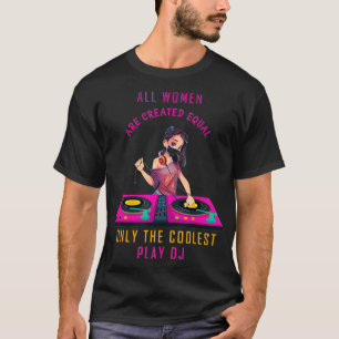 Camiseta Todas Las Mujeres Son Creadas Iguales Sólo Las Más