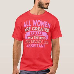 Camiseta Todas Las Mujeres Son Creadas Iguales Sólo Nacen L