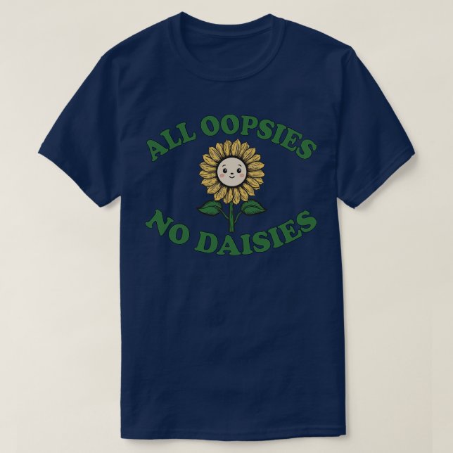 Camiseta todas las oopsias no daisies girasol 1 (Diseño del anverso)