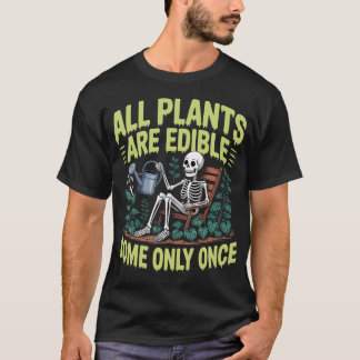 Camiseta Todas las plantas son comestibles algunas solo