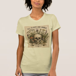 CAMISETA TODAS LAS PLANTAS SON COMESTIBLES, ALGUNAS SOLO UN