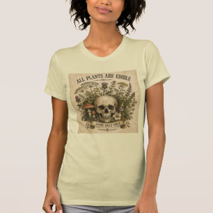 CAMISETA TODAS LAS PLANTAS SON COMESTIBLES, ALGUNAS SOLO UN