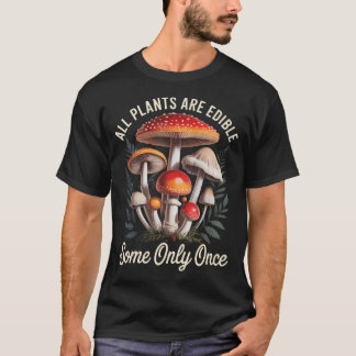 Camiseta Todas Las Plantas Son Comestibles Algunas Sólo Una