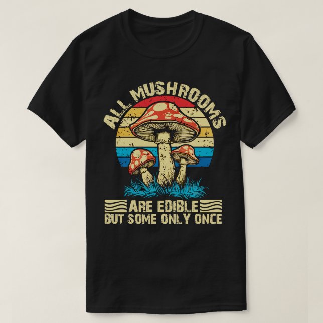 Camiseta todas las setas son comestibles, pero algunas sólo (Diseño del anverso)