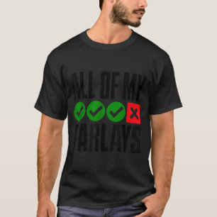 Camiseta Todas mis apuestas parlays fallaron por una divert