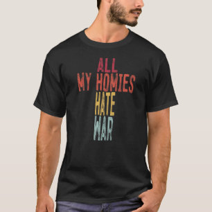 Camiseta Todas mis casas odian la guerra y dicen mucho por
