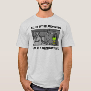 Camiseta Todas Mis Relaciones Están En Un Estado Quantum