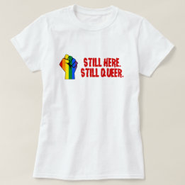 Camiseta Todavía aquí (LGBT, lesbiana gay transgénero)
