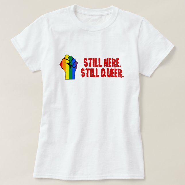 Camiseta Todavía aquí (LGBT, lesbiana gay transgénero) (Diseño del anverso)