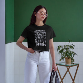 Camiseta Todavía aquí, todavía fuerte, orgullo nativo