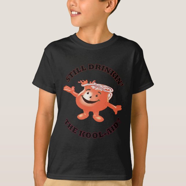 Camiseta Todavía bebiendo el Pegatina de Kool-aid (Anverso)
