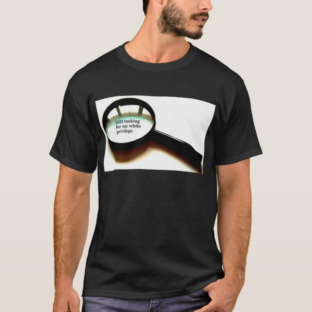 Camiseta Todavía buscar mi privilegio blanco (Anverso)