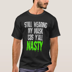 Camiseta Todavía Con Mi Máscara Cos Yall Nasty Vacunada