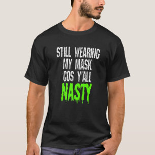 Camiseta Todavía Con Mi Máscara Cos Yall Nasty Vacunada