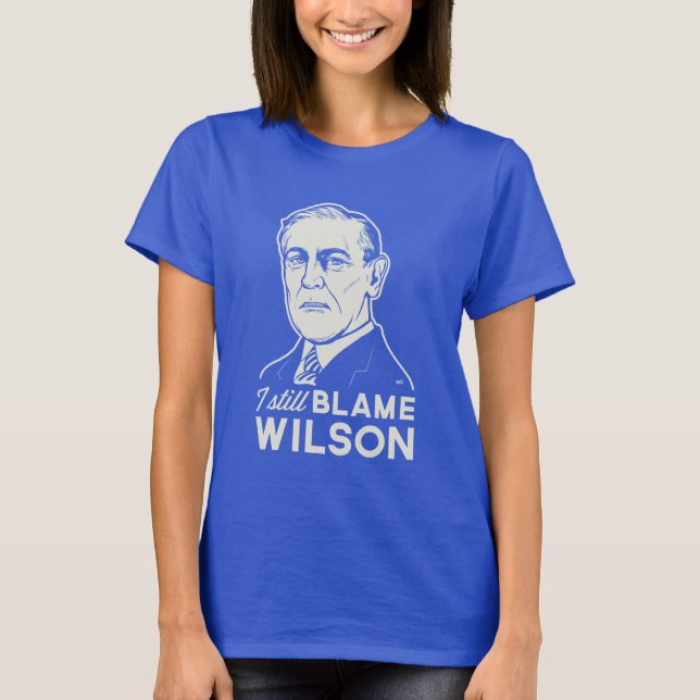 Camiseta Todavía culpo a Woodrow Wilson (Anverso)