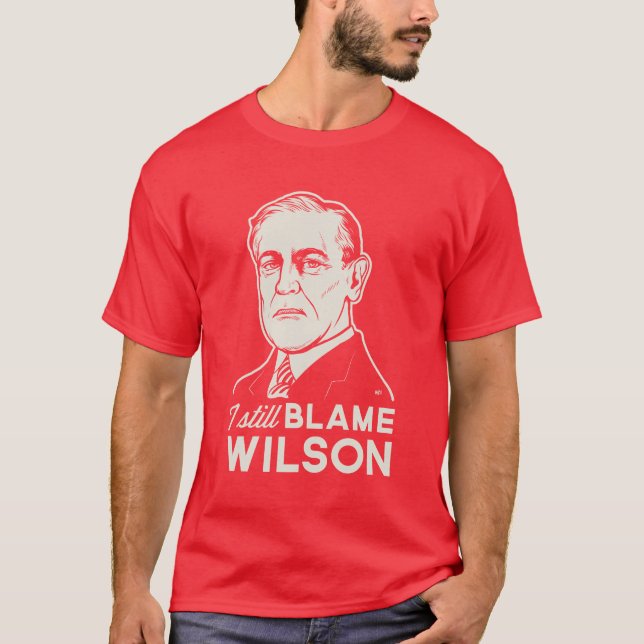 Camiseta Todavía culpo a Woodrow Wilson (Anverso)