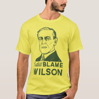 Camiseta Todavía culpo a Woodrow Wilson